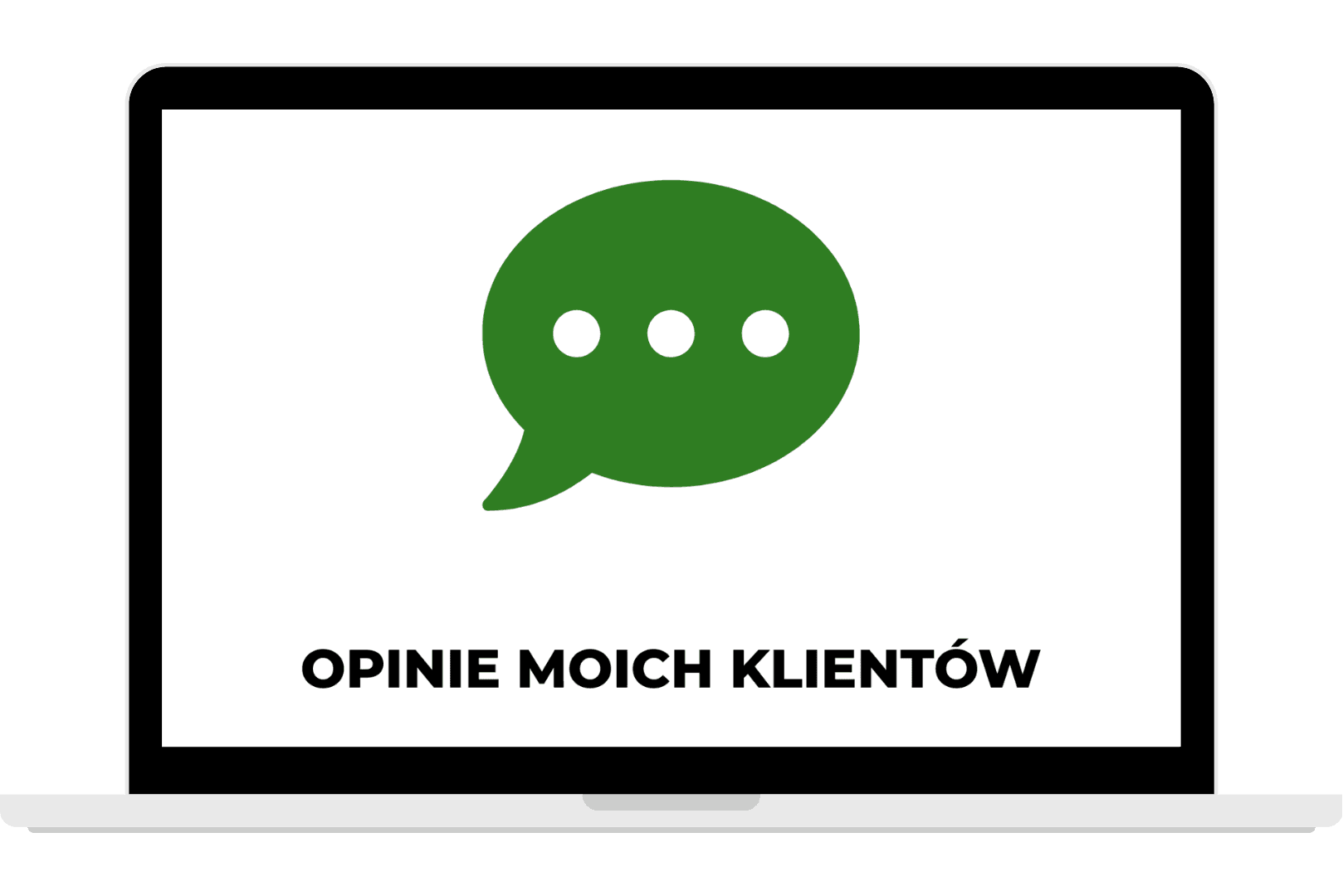 Grafika przedstawiająca otwarty biały laptop z zieloną ikoną dymka dialogowego na ekranie i napisem „OPINIE MOICH KLIENTÓW”.